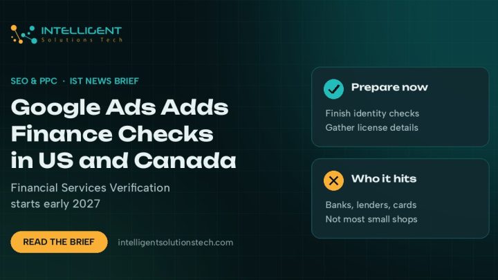 IntelliSolTech news brief banner about Google Ads Financial Services Verification coming to the US and Canada in early 2027.