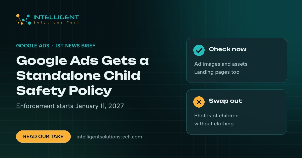 IntelliSolTech news brief banner reading Google Ads Gets a Standalone Child Safety Policy, enforcement starts January 11, 2027.