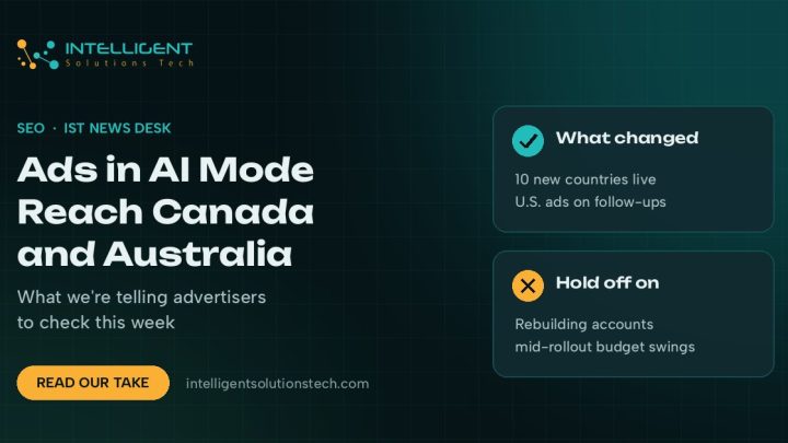 IntelliSolTech news desk banner about Google expanding ads in AI Mode to Canada and Australia, with what changed and what to hold off on.