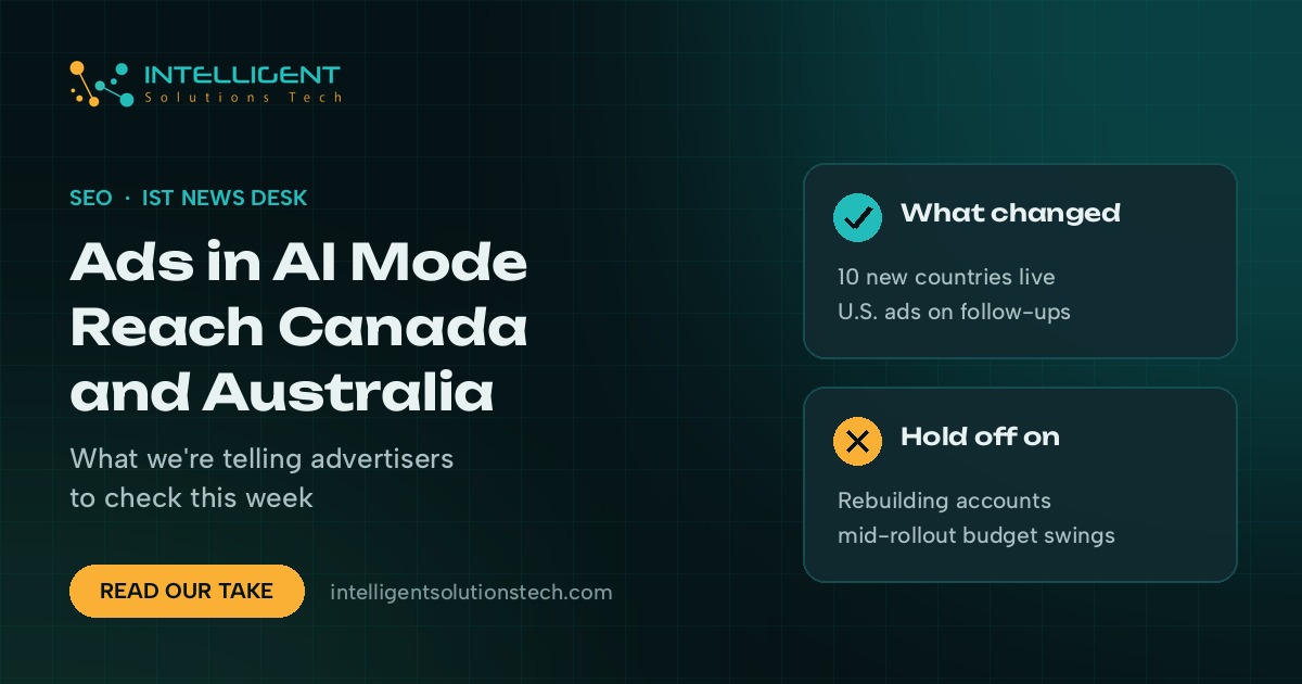 IntelliSolTech news desk banner about Google expanding ads in AI Mode to Canada and Australia, with what changed and what to hold off on.