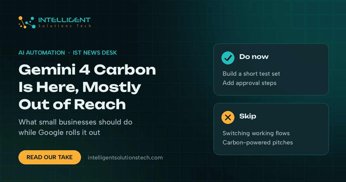 IST News Desk banner reading Gemini 4 Carbon is here, mostly out of reach, with do-now and skip checklists.