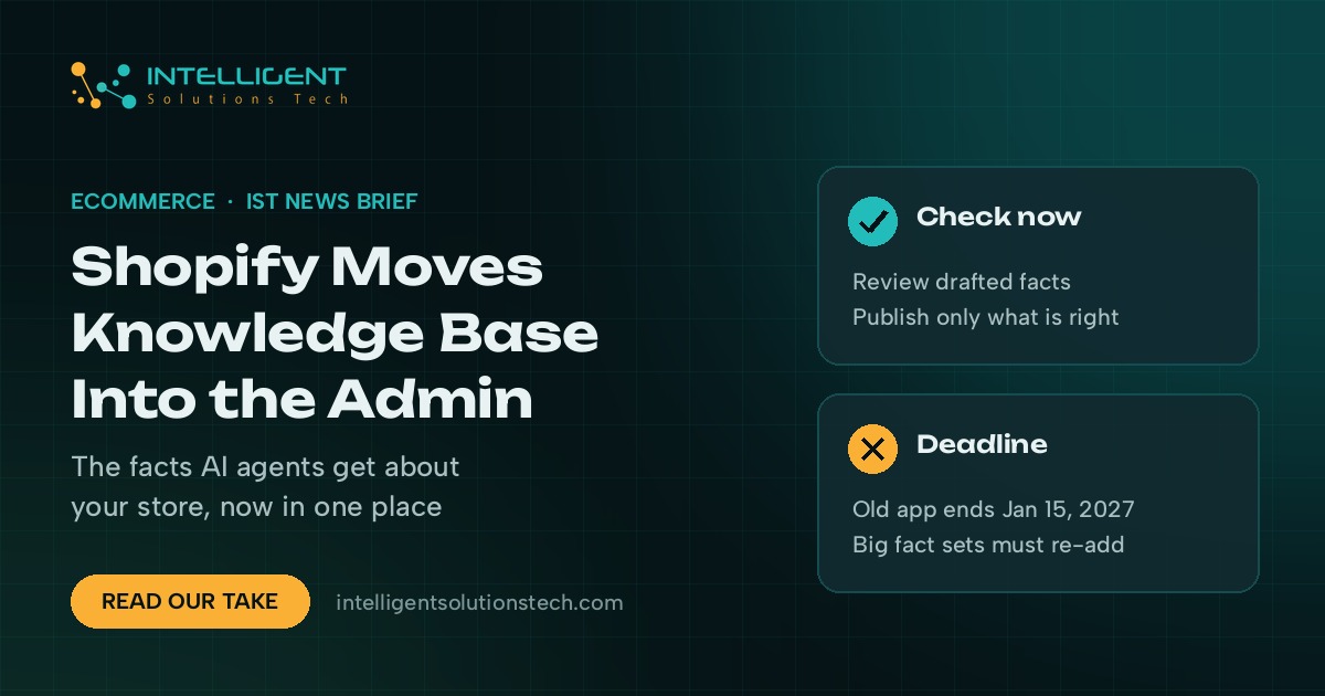 IntelliSolTech news brief banner: Shopify moves Knowledge base for AI agent store facts into the admin, with a January 15, 2027 deadline for the old app.