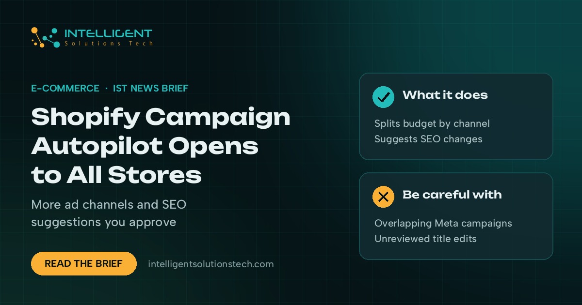 IntelliSolTech news brief banner about Shopify Campaign Autopilot opening to all stores, with what it does and what to watch.
