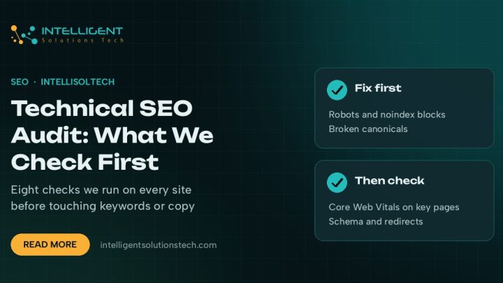 IntelliSolTech banner reading Technical SEO Audit: What We Check First, with cards for crawl blocks, canonicals, Core Web Vitals and schema.